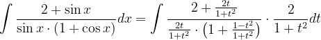 \dpi{120} \int \frac{2+\sin x}{ \sin x\cdot \left ( 1+\cos x \right )}dx=\int \frac{2+\frac{2t}{1+t^{2}}}{\frac{2t}{1+t^{2}}\cdot \left ( 1+\frac{1-t^{2}}{1+t^{2}} \right )}\cdot \frac{2}{1+t^{2}}dt